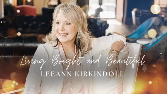 Living Bright and Beautiful with LeeAnn Kirkindoll