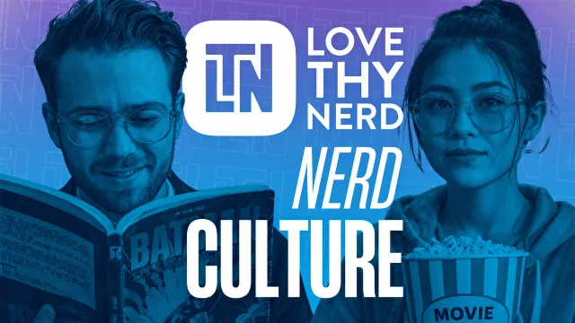 Love Thy Nerd Culture